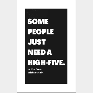 Some people just need a high-five. In the face. With the chair Posters and Art